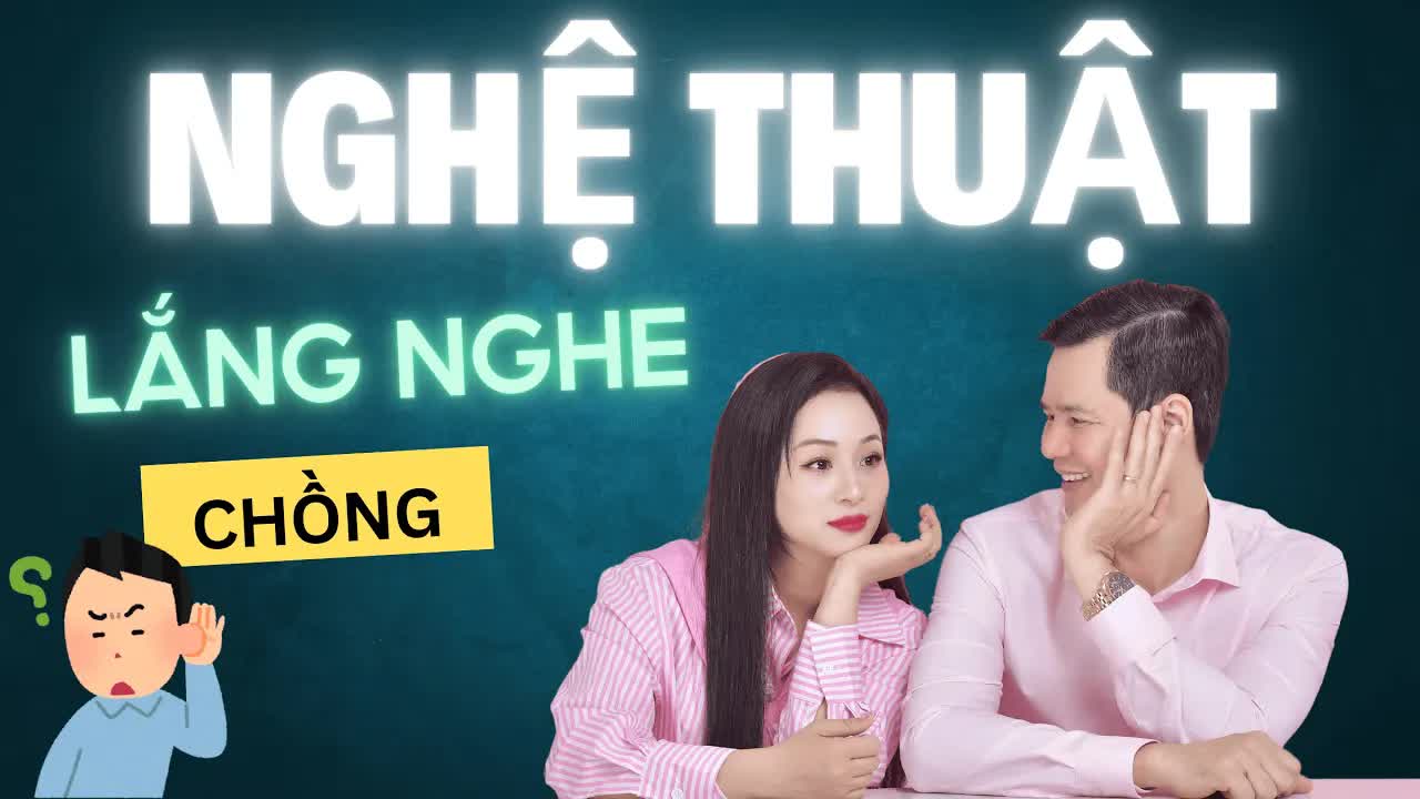 Nghệ Thuật Lắng Nghe Chồng - Giúp Vợ Chồng Hiểu Nhau Hơn | Vera Hà Anh Nghệ Thuật Lắng Nghe Chồng - Giúp Vợ Chồng Hiểu Nhau Hơn | Vera Hà Anh